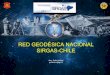 RED GEODÉSICA NACIONAL SIRGAS-CHILE · 2017. 8. 25. · puntos de manera que sean adquiridos los certificados de coordenadas oficiales que respaldan el trabajo de georreferenciación