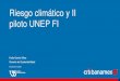 Riesgo climático y II piloto UNEP FI · 2020. 11. 17. · transacciones que involucren las siguientes actividades: • Financiamiento relacionado con proyectos de extracción de