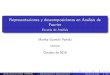 Representaciones y descomposiciones en AnÆlisis de Fourier...Se sigue del Lema 1.6 de la Sesión 1 que Martha GuzmÆn Partida (UNISON) Representaciones y descomposiciones Octubre