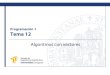 Programación 1 Tema 12 - GitHub Pages...Tema 12. Algoritmos con vectores 40 Fuente: Javier Martínez. «Capítulo 12. Algoritmos básicos de trabajo con estructuras de datos indexadas»