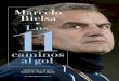 Marcelo Bielsa - Los 11 caminos al gol · 2020. 6. 10. · Bielsa, Marcelo Los 11 caminos al gol / compilado por Eduardo Rojas Rojas.- la ed. - Buenos Aires : Sudamericana, 2015 (Obras