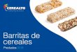 Barritas de cereales · 2020. 7. 24. · Barritas de cereales Cerealto ha innovado en el desarrollo de gamas de barritas de cereales para ampliar su oferta y poder contribuir a satisfacer