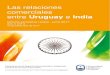 Las relaciones comerciales entre Uruguay e India · 1 Las relaciones comerciales entre Uruguay e India Informe semestral | enero - junio 2017 Año 3 | Nº 4 13 de setiembre de 2017