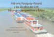 Hidrovía Paraguay-Paraná y los 30 años del CIH: Balance y … · 2020. 6. 30. · Hidrovía Paraguay-Paraná y los 30 años del CIH: Balance y perspectivas a futuro Secretaría