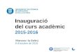 Inauguració del curs acadèmic · 2015. 10. 15. · del curs acadèmic 2015-2016 Vilanova i la Geltrú 8 d’octubre de 2015. Benvinguda ... (bis) Post iucundam juventutem, post