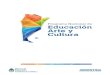 Educación,Arte y Cultura · 2016. 2. 25. · Cultura Programa Nacional de Educación,Arte y 6 Subprograma Acciones de Acceso a los Bienes Culturales en convenio con provincias y