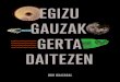 EGIZU GAUZAK GERTA DAITEZEN - Edelvives · 2020. 5. 25. · Conocimiento de la Lengua y del bloque de Literatura en diferentes unidades. – Especial relevancia del trabajo con las