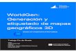 WorldGen: Generación y etiquetado de mapas geográficos 3D...directores de juego de juegos de mesa (Dungeons & Dragons, Rolemaster, juegos de estrategia…) poder crear regiones o