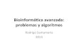 Bioinformácaavanzada: problemasyalgoritmosvis.usal.es/rodrigo/documentos/bioinfo/avanzada/sesion1.pdf · 2014. 10. 29. · ③ -(1**2) < 2**0 and 10 % 10 