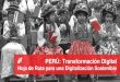 PERÚ: Transformación Digital · 2020. 9. 25. · Discurso Presidencial 28 Julio 2019 ” “ Bajo este compromiso hoy anuncio que en 60 días aprobaremos la Política Nacional de