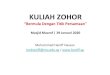 KULIAH ZOHOR - Haniffhaniff.sg/wp-content/uploads/2020/01/kuliah-47.pdf · s.a.w dalam Harbul Fijar, Hilful Fudhul dan perjanjian Sahifah Madinah. 4. Anjuran ini juga menjadi salah