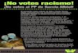 ¡No votes racismo! · 2015. 9. 5. · No votes racismo. No votes xenofobia. No avales con tu voto al PP de García Albiol. ¡No votes racismo! ¡No votes al PP de García Albiol!