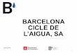 BARCELONA CICLE DE L’AIGUA, SA · 2016. 6. 15. · BCASA is a 100% public company created in 2014 by the City Council of Barcelona, attached to the Deputy of Ecology, Urban and