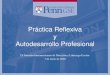 Practica Reflexiva y Autodesarrollo Profesional...2020/09/03  · Practica Reflexiva •Practica y reflexión •Continuum •Propósitos: 1. Entender 2. Entender y actuar 3. Entender,
