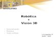 Robótica Visión 3D - infoPLC · • 3D (metrología, escáner, guiado automático de ... • Malla de metal expandido Ejemplo de aplicación: • SICK Ranger C50 • Iluminación