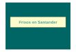 Frisos en Santander - unican.es · 2011. 3. 9. · Consiste en una traslación que puede repetirse un número ilimitado de veces. Reflexión Un friso solo puede tener ejes de simetría