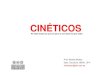 CINÉTICOS · 2011. 7. 18. · -Arte cinético: Consideraciones: Aparece en un momento de asentamiento de una sociedad industrial, maquinista, donde este discurso, como el de sus