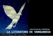 LA LITERATURA DE VANGUARDIA - Junta de Andalucíaagrega.juntadeandalucia.es/repositorio/31052017/3c/es-an...como el caligrama Expresionismo •Surge en Alemania y busca encontrar la