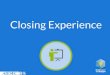 Closing Experience...Closing Experience ! Es el momento en el cual damos finalización al rol que un miembro del comité está tomando en determinado momento; es un espacio en el cual