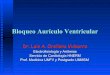 Bloqueo aurículo ventricular - WordPress.com · 2018. 2. 25. · Bloqueo Aurículo Ventricular Objetivos Definir y describir las características diagnósticas, la causa y el significado