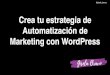 Crea tu estrategia de Automatización de Marketing con ......Crea tu estrategia de Automatización de Marketing con WordPress @gisela_bravoc. Un usuario necesitará de 20 a 500 