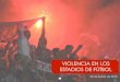 VIOLENCIA EN LOS ESTADIOS DE FÚTBOL · 2019. 12. 3. · Desde su punto de vista, ¿cuál es la principal razón por la que hay actos de violencia en los estadios de fútbol? 4 n=800’