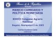 MANEJO CAMBIARIO Y POLÍTICA MONETARIA...equilibrio del la TCR deba permanecer constante y que necesariamente ... (Informe de la Junta al Congreso, Marzo/05). En 2004 se dispararon