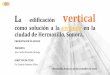 La edificación vertical ciudad de Hermosillo, Sonora. · 2020. 12. 19. · Planteamiento del problema L ión v ertical a da ciudad de La vivienda vertical se considera como una solución