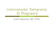 Intervención Temprana: El Programa · Intervención Temprana Son servicios diseñados para satisfacer las necesidades evolutivas de aquellos niños elegibles (de 0 a 3 años de edad)