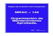 MRAC 145 Organización de Mantenimiento Aprobada.MRAC-145. 30.Junio.2009 P - 1 Edición: Inicial Preámbulo. Dando cumplimiento a la Resolución No. 02 – 2006 del COMITRAN XXVI,