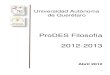 Universidad Autónoma de Querétaro - ProDES Filosofía 2012-2013... · 2012. 4. 11. · ProDES Filosofía 2012-2013 Página 3 dirección, la coordinación de planeación, representantes