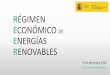 RÉGIMEN ECONÓMICO DE ENERGÍAS RENOVABLES...renovable en el sistema eléctrico 42% 60% 74% + 5 GW + 800 MW 3 •Cumplir los compromisos internacionales en materia de energías renovables
