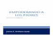 EMPODERANDO A LOS PADRES · 2020. 12. 21. · con una guía argumentada científicamente y con la experiencia de padres, médicos y terapeutas que se unen para hacer más transitable