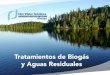 Tratamientos de Biogás y Aguas Residuales · 2018. 1. 25. · • Tratamiento de Aguas Residuales industriales (para la reutilización de aguas de proceso). • Tratamiento de Lixiviados