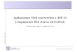 Aplicaciones Web con Servlets y JSP (I) Computación Web ......Clase Cookie Aplicaciones Web con Servlets y JSP (I)– p. 22 Edited with emacs + LAT E X+ prosper Acceso a información