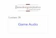 Lecture 28 - Cornell University...Has no public constructor Use Audio.newMusic(f) Audio can cache the file Must dispose when done gamedesigninitiative at cornell university the Playing