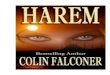 Colin Falconer - Carti gratis · Colin Falconer Harem . 4 . 5 Pardelâri mikunad dar kast-i-Kâysar ankcbut. Păianjenul îşi ţese plasa în palatul Cezarilor. Verset din Sa'adi
