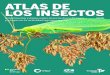 ATLAS DE LOS INSECTOS - BiodiversidadLAde+los+Insectos.pdf · El ATLAS DE LOS INSECTOS 2020 es una publicación conjunta de Fundación Heinrich Böll, Berlín, Alemania Amigos de
