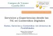 Servicios y Experiencias desde las TIC en Contenidos Digitales · 2011. 7. 18. · 2 Objetivos z Proporcionar el estado del arte de la inter-relación de las TIC y los contenidos