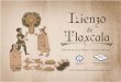 Lienzo de Tlaxcala · 2021. 2. 25. · El Lienzo de Tlaxcala: Historia del documento. 22 Rosalba Delgadillo Torres Descripción de la reproducción del Lienzo de Tlaxcala que integra