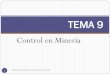 TEMA 9saber.ucv.ve/bitstream/123456789/9455/10/TEMA 9 Control...ITGE (1995) “Manual de Arranque, Carga y Transporte en minería a cielo abierto”. 2da edición Nava (2001) “Aplicación