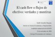 El cash flow o flujos de efectivo: verdades y mentiras - ACCID · 2020. 11. 26. · El cash flow o flujos de efectivo: verdades y mentiras Emili Gironella Masgrau Doctor en Ciencias