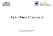 Asamblea Ordinaria · 2017. 12. 6. · Documentación de procesos internos y estructura. 3. Finalización de la formalización de la documentación legal. Recaudación: 1. ... Se