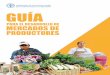Guía para el desarrollo de los mercados de productores · 2021. 2. 9. · Ciudad de México, 2017. ... Liderazgo en operaciones y logística el día del mercado 29 3.2. Los Productores