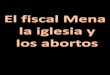El fiscal Mena la iglesia y los abortos · 2020. 6. 24. · jorge royle de director de caritas diocesana informe completo sobre salvador obiols gras director adjunto de caritas diocesana