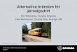 1 Alternativa bränslen för järnvägsdrift...Scania erbjuder i dagsläget inga gasmotorer för järnvägsapplikationer Info Class Public KEPM/Per Holmgren/Alternativa bränslen 2016-04-04