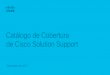 Catálogo de Cobertura de Cisco Solution Support · Cobertura para productos de Cisco y sus socios de soluciones. Resuelve problemas complejos de las soluciones con un promedio de