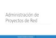 Administración de Proyectos de Red · 2020. 12. 10. · extrema” (Ries, 2011) El método Lean Startup fue creado por Eric Ries en 2011 y es un método que da impulso a las “prácticas