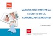 VACUNACIÓN FRENTE AL COVID-19 EN LA COMUNIDAD ......Página 4 OBJETIVO El objetivo de la vacunación frente al COVID-19 en la Comunidad de Madrid, en línea con la estrategia nacional