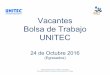 Vacantes Bolsa de Trabajo UNITEC · 2016. 10. 24. · Indispensable presentarse en BDT con credencial Para habilitar registró en el sistema en línea de Bolsa De Trabajo Analista